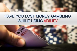 Abilify-Lost-Money-Gambling-300x199.jpg