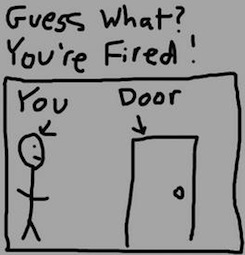 You're fired