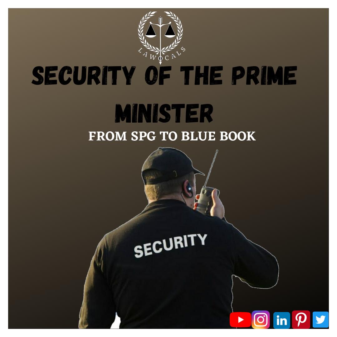 SECURITY OF THE PRIME MINISTER: FROM SPG TO THE BLUEBOOK