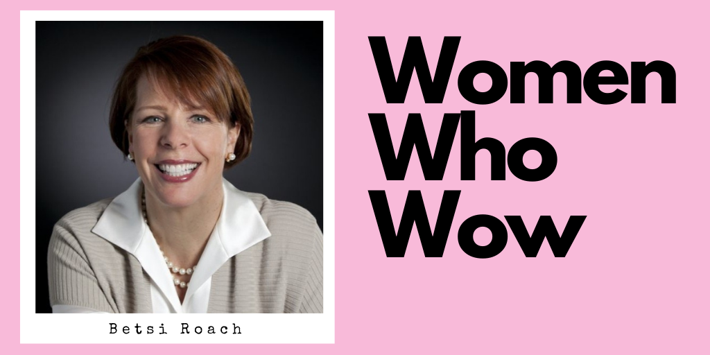 Women Who Wow Betsi Roach