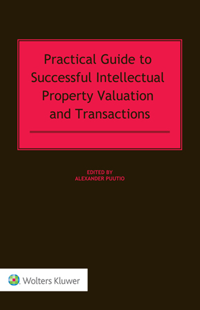 Practical Guide to Successful Intellectual Property Valuation and Transactions Practical Guide to Successful Intellectual Property Valuation and Transactions