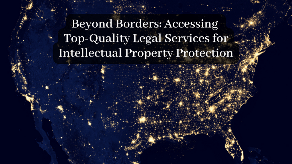 Your Intellectual Property Attorney Can be Located in a Different State Your Intellectual Property Attorney Can be Located in a Different State