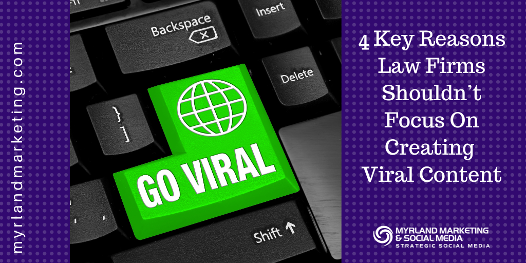 4 Key Reasons Law Firms Shouldn't Focus on Viral Content