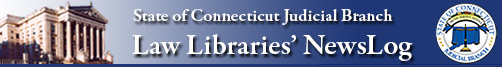NewsLog Home Connecticut Judicial Branch Law Library Services