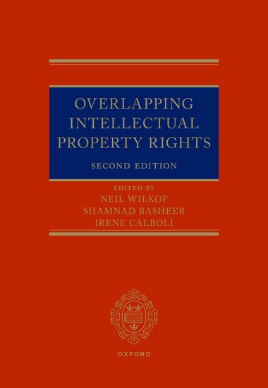 Cover of the book "Overlapping Intellectual Property Rights" Second Edition. Edited by Neil Wilkof, Shamnad Basheer, Irene Calboli.