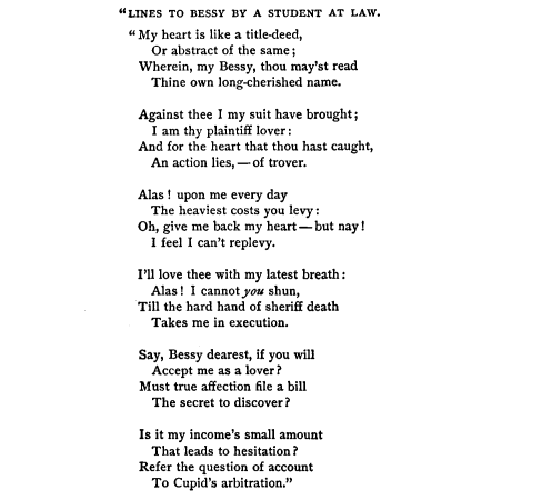 Poem "Lines to Bessy" by a Student at Law, from Law and Lawyers in Literature, ed. By Irving Browne, available on HeinOnline.*
Contact the law library for a copy of the poem.
